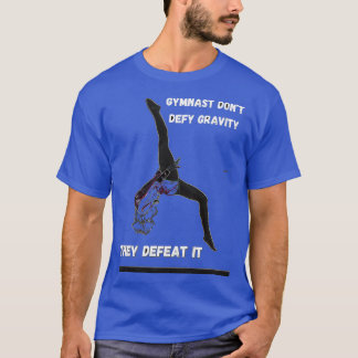 Gymnast donx27t defy-zwaartekracht t-shirt