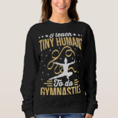 Gymnastic Coach I Teach Tiny Humans Trui (Voorkant)