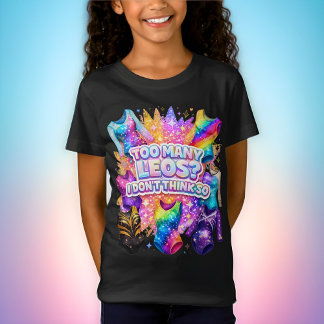 Gymnastics Girl Too Many Leos? I Don't Think So T-shirt