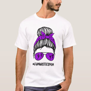 Gymnastics Mom Messy Bun Hair Glasses Proud Mom Of T-shirt