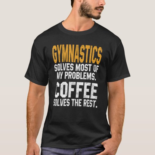 Gymnastics Solves My Problems Coffee Acrobatics M T-shirt (Voorkant)