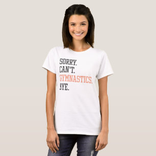 Gymnastiek coach, sorry kan niet grappig gymnastie t-shirt