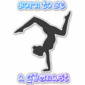 Gymnastiek Geboren om een Gymnast te zijn Sticker (Voorkant)