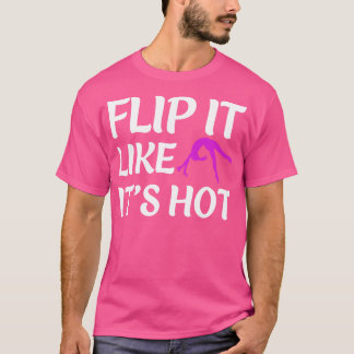 Gymnastiek Grappig Flip het als zijn hete gymnast  T-shirt