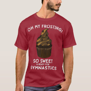 Gymnastiek klasse Cupcake Gymnast Preschool Meme T-shirt