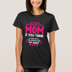 Gymnastiek mam je denkt dat mijn hand vol moet zie t-shirt