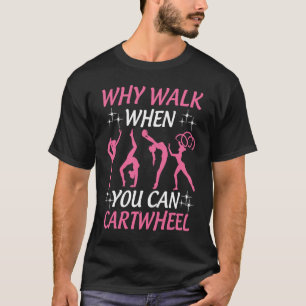 Gymnastiek tumbling Waarom lopen als je kan poetse T-shirt