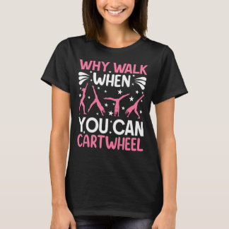 Gymnastiek voor meisjes Vrouwen Waarom loopkartwhe T-shirt