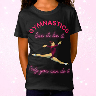 Gymnastiek Zie het, of het nu is - Alleen jij kunt T-shirt