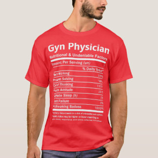 Gyn Physician Nutritional And Undeniable Factors G T-shirt