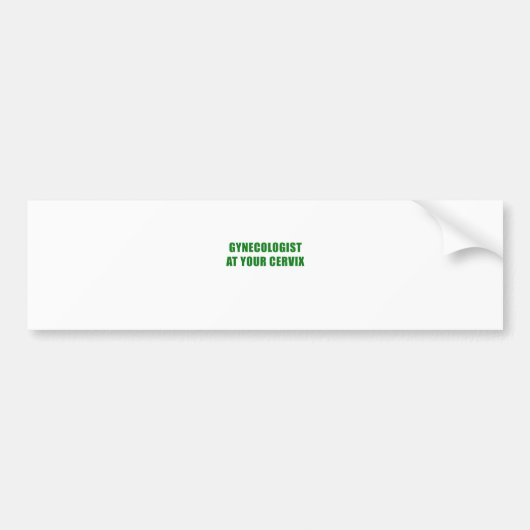 Gynaecoloog bij je baarmoederhals bumpersticker (Voorkant)
