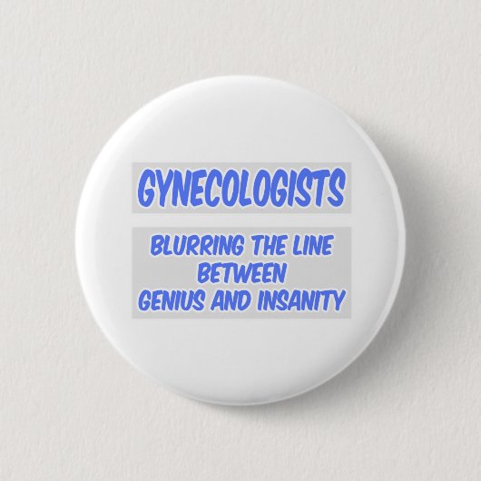 Gynaecoloog Joke .. Genie en krankzinnigheid Ronde Button 5,7 Cm (Voorkant)