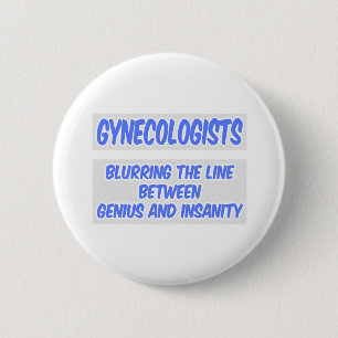 Gynaecoloog Joke .. Genie en krankzinnigheid Ronde Button 5,7 Cm