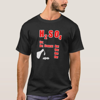 H2SO4 Hot, hot, schorch! Ow! Ow! Ow! Ow! T-shirt