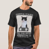 H591 Tuxedo Cat Personal Stalker Funny Cat Kitten T-shirt (Voorkant)