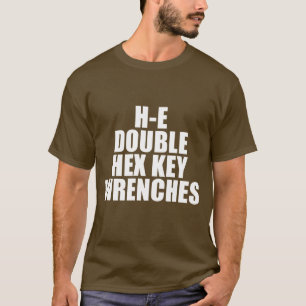 H-E Double Hex Key Wrences hel T-shirt