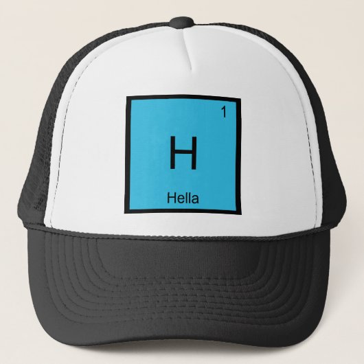 H - Hella Chemistry Element Symbol Slang Norcal T Trucker Pet (Voorkant)