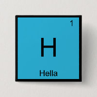 H - Hella Chemistry Element Symbol Slang Norcal T