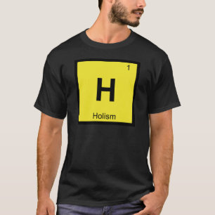 H - Holisme Scheikunde Periodiek Systeem Symbool T-shirt