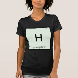H - Honeydew Melon Chemistry Periodic Table Symbol T-shirt