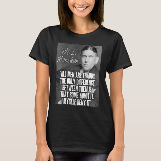 H L Mencken Citaat Alle Mannen zijn Kaders wat toe T-shirt (Voorkant)
