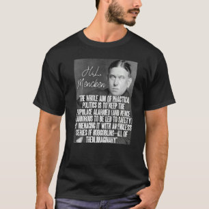 H L Mencken citaat Het hele doel van politiek van T-shirt