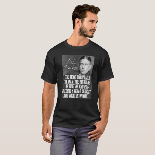 H L Mencken Quote Surer weet precies wat Ri is T-shirt (Voorkant volledig)