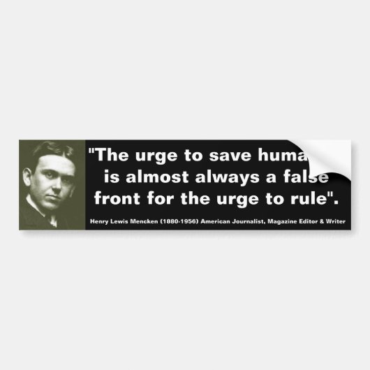 H.L. MENCKEN Saving Humanity altijd vooraan in de Bumpersticker (Voorkant)