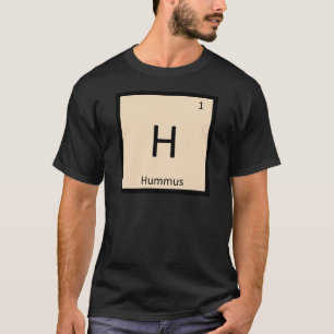H - Periodieke Tabel van de chemie van de Hummus-t T-shirt