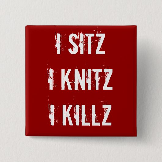 HA-Button - Sitz Knitz Killz Vierkante Button 5,1 Cm (Voorkant)