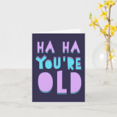 Ha Ha Ha, je bent oud, grappige verjaardag Kaart (Gele Bloem)