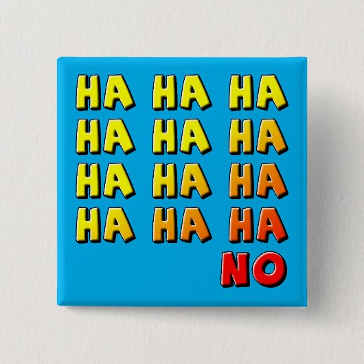 Ha Ha Ha No Funny Button Badge Pin (Voorkant)
