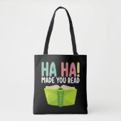 Ha Ha Made you Read Funny Teacher Tote Bag (Voorkant)