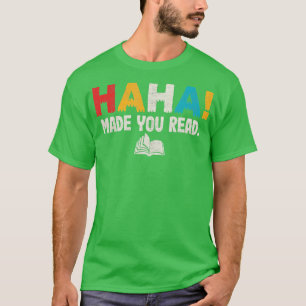 Ha ha Made you Read Librarian T-shirt las grappny 