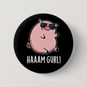 Haaaam Gurl Funny Pig Pun Dark BG Ronde Button 5,7 Cm (Voorkant)