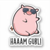 Haaaam Gurl Funny Pig Pun Sticker (Voorkant)