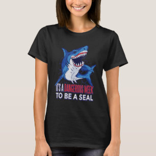 Haai Het is een gevaarlijke week om een zeehond te T-shirt