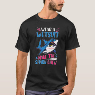 Haaien dragen een wetsuit Laat de haai kauwen T-shirt