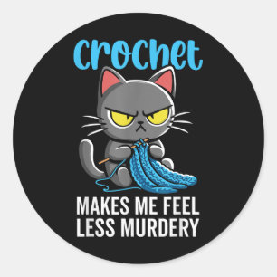 Haak maakt me minder moorddadige kat voelen voor h ronde sticker