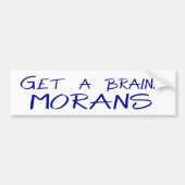 Haal een brein! MORANS-bumpersticker Bumpersticker (Voorkant)