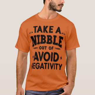 Haal een knabbel uit vermijd negativiteit t-shirt