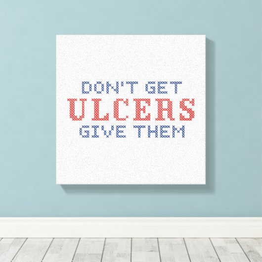 Haal geen Ulcers Canvas Afdruk (Insitu (Houten vloer))