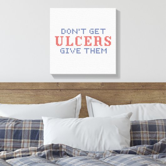 Haal geen Ulcers Canvas Afdruk (Insitu (Slaapkamer))