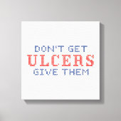 Haal geen Ulcers Canvas Afdruk (Voorkant)