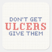 Haal geen Ulcers Vierkante Sticker (Voorkant)