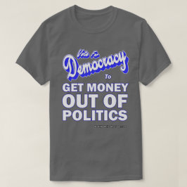 Haal geld uit de politiek t-shirt