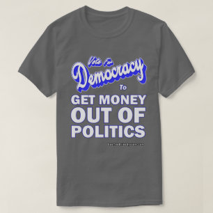Haal geld uit de politiek t-shirt