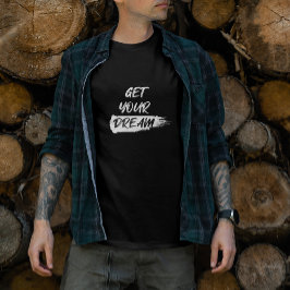 HAAL JE DROOM, MOTIVATIE QUOTE T-SHIRT