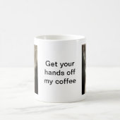 Haal je handen van m'n koffie. koffiemok (Center)