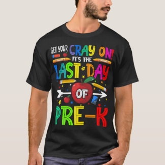 Haal je kraak erop, de laatste dag van pre-K T-shirt